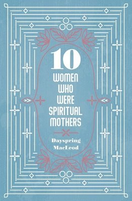 10 Women Who Were Spiritual Mothers 1