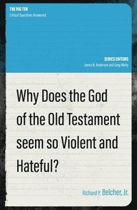 bokomslag Why Does the God of the Old Testament Seem so Violent and Hateful?