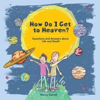 bokomslag How Do I Get to Heaven?