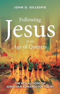 bokomslag Following Jesus in an Age of Quitters