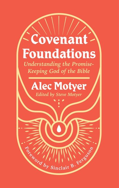 Alec Motyer - Covenant Foundations, Häftad