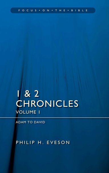 Philip H. Eveson - 1 & 2 Chronicles Vol 1: Adam to David, Häftad