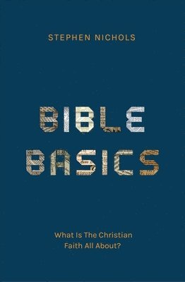 Stephen J. Nichols, Stephen J Nichols - Bible Basics, Inbunden