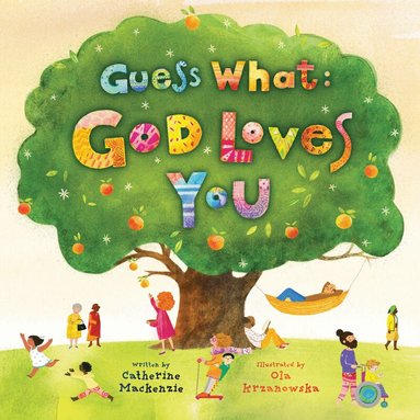 Catherine MacKenzie - Guess What: God Loves You, Inbunden