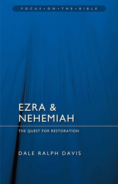 Dale Ralph Davis - Ezra & Nehemiah: The Quest for Restoration, Häftad