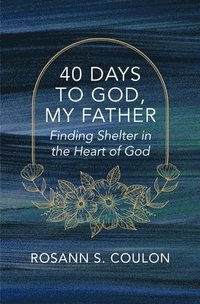 bokomslag 40 Days to God, My Father