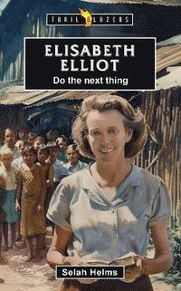 bokomslag Elisabeth Elliot:  Do the Next Thing