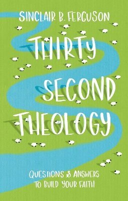 Sinclair B. Ferguson, Sinclair B Ferguson - Thirty Second Theology, Inbunden