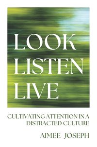 bokomslag Look, Listen, Live