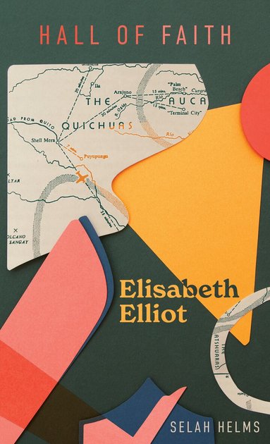 Selah Helms - Elisabeth Elliot, Inbunden