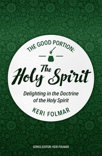 bokomslag The Good Portion  the Holy Spirit