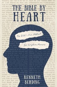 bokomslag The Bible by Heart: The Bible's Own Method for Scripture Memory