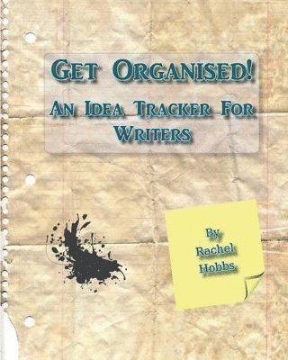 bokomslag Get Organised! An Idea Tracker For Writers