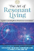 bokomslag The Art of Resonant Living: A guide to moving from dissonnance to resonance