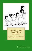 bokomslag Maman, Le Plus Grand Métier du Monde: Auto-analyse de l'éducation d'une mère à ses enfants