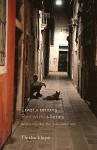 bokomslag Liver & onions, Red wine & tears