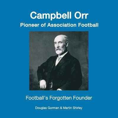 Douglas Gorman, Martin Shirley - Campbell Orr - Pioneer of Association Football, Häftad