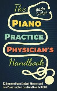 bokomslag The Piano Practice Physician's Handbook