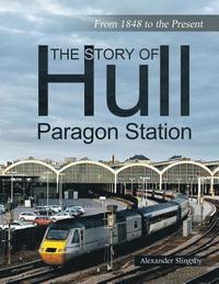 bokomslag The Story of Hull Paragon Station