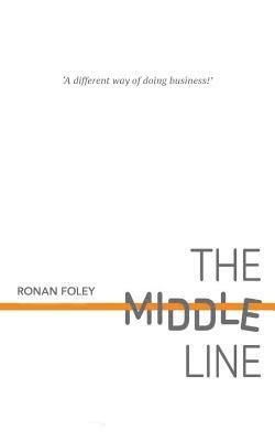 Ronan Foley - The Middle Line: A Different Way of Doing Business, Häftad