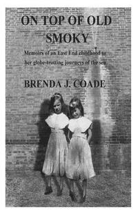 bokomslag On top of old Smoky: Memoirs of an East End childhood to her globetrotting journey of the open sea