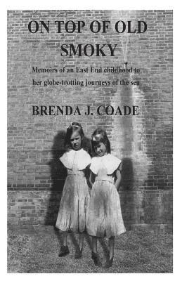 bokomslag On top of old Smoky: Memoirs of an East End childhood to her globetrotting journey of the open sea