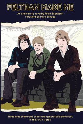 Paolo Sedazzari - Feltham Made Me: Foreword by Mark Savage, Häftad
