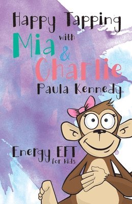bokomslag Happy Tapping with Mia & Charlie Energy EFT For Kids