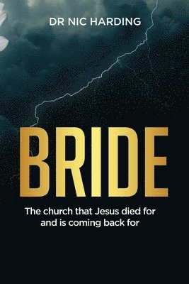 Nic Harding - Bride: The Church that Jesus died for and is coming back for, Häftad