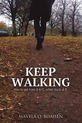 Keep Walking: How to get from A to C, when stuck at B 1