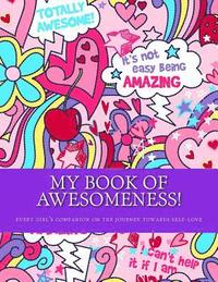 bokomslag My Book of Awesomeness!: every girl's companion on the journey to self-love