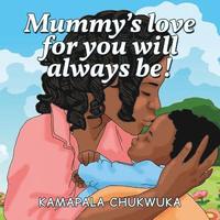 bokomslag Mummy's love for you will always be!
