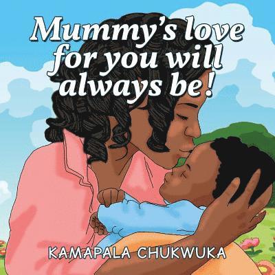 Kamapala Chukwuka - Mummy's love for you will always be!, Häftad