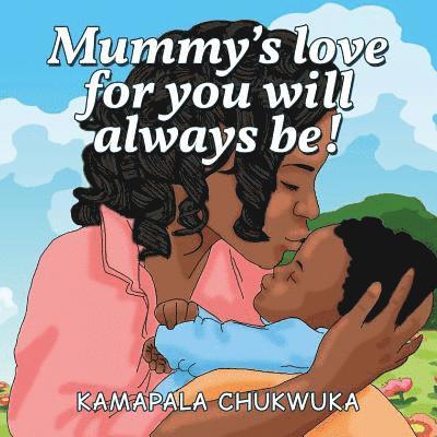 Mummy's love for you will always be! 1