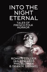 bokomslag Into the Night Eternal: Tales of French Folk Horror