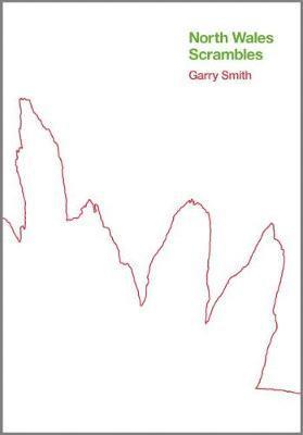 North Wales Scrambles: a guide to 50 of the best mountain scrambles in Snowdonia 1