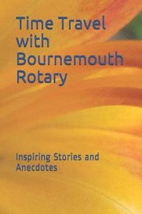 bokomslag Time Travel with Bournemouth Rotary