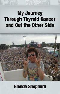 bokomslag My Journey Through Thyroid Cancer and Out the Other Side