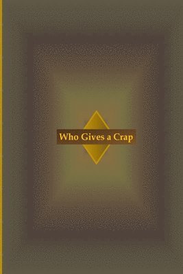 bokomslag Who Gives a Crap