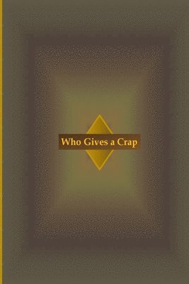 Who Gives a Crap 1