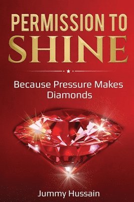 Permission To Shine: Because Pressure Makes Diamonds 1