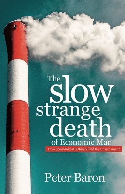 Peter Baron - Slow Strange Death of Economic Man, Häftad