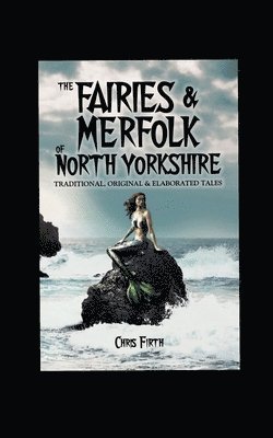 Chris Firth - Fairies And Mermaids Of North Yorkshire, Häftad