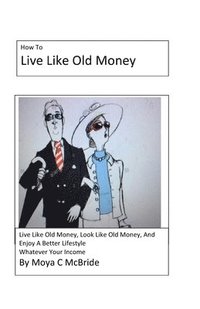 bokomslag Live Like Old Money