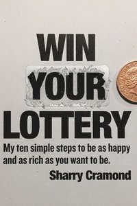 bokomslag Win Your Lottery (USA edition): My ten simple steps to be as happy and as rich as you want to be