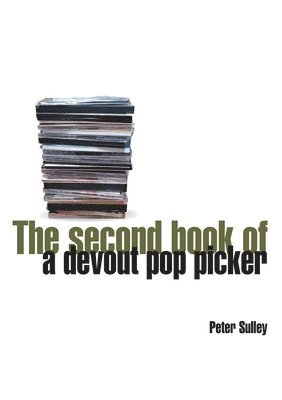 Peter Sulley - Second Book of a Devout Pop Picker, Häftad
