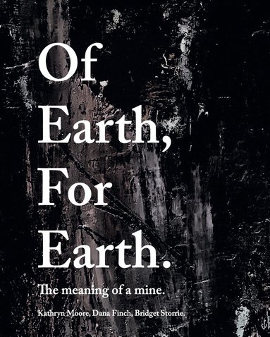 Kathryn Moore, Dana Finch, Bridget Storrie - Of Earth, For Earth, Inbunden