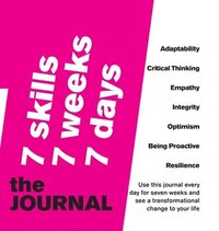 bokomslag 7 SKILLS JOURNAL Change your life in 7 weeks by nurturing 7 crucial skills
