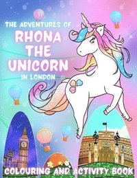 bokomslag The Adventures of Rhona The Unicorn in London. Colouring and Activity Book