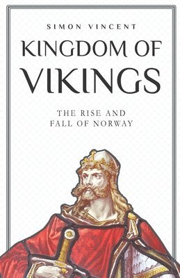 bokomslag Kingdom of Vikings: The Rise and Fall of Norway